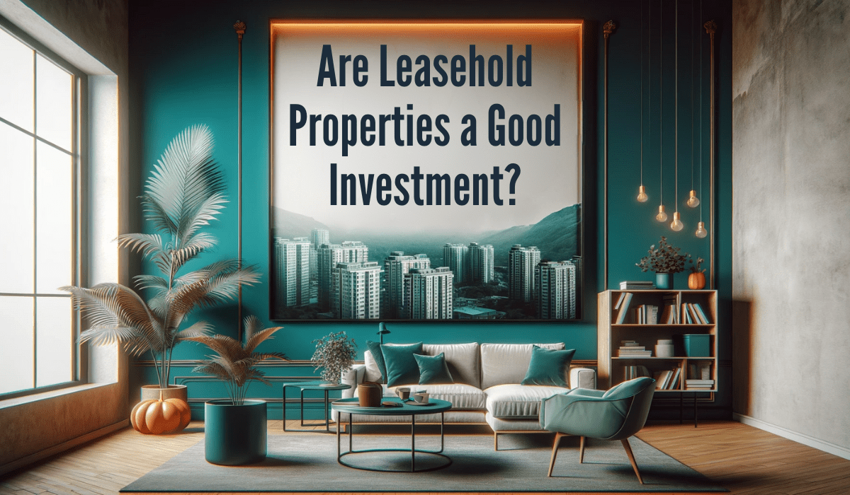 Are leasehold properties a good investment
